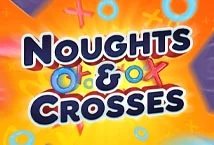 Noughts & Crosses